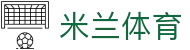 米兰体育平台官网｜ML高返水、高赔率、丰富彩金首选